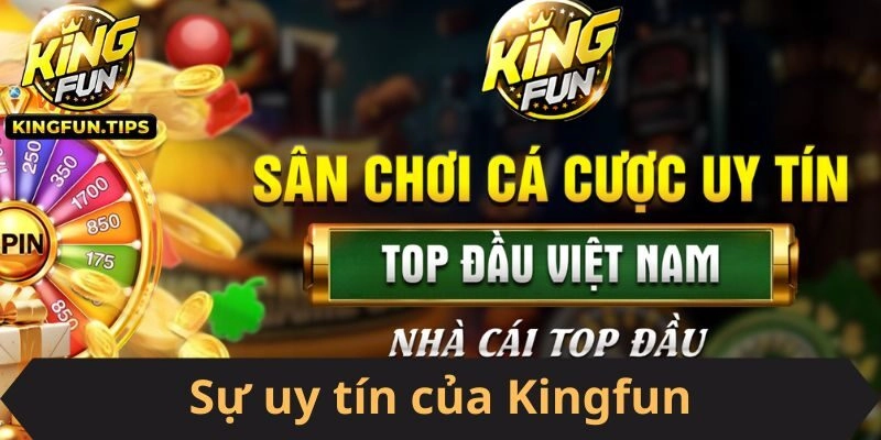 Sự uy tín của Kingfun