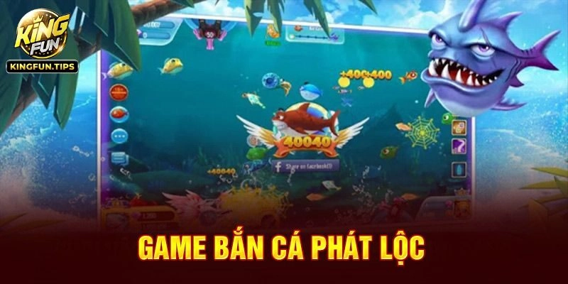 Bắn Cá Phát Lộc - Đại Dương Săn Thưởng Top 1 Kingfun
